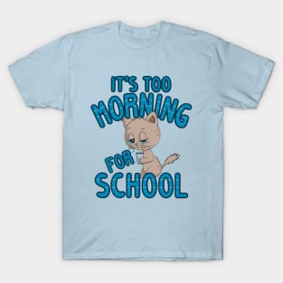 It's Too Morning For School Cat T-Shirt